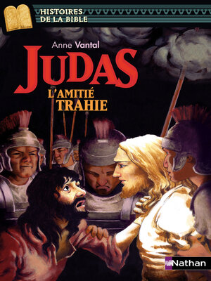 cover image of Judas, l'amitié trahie--Histoires de la Bible--Dès 11 ans